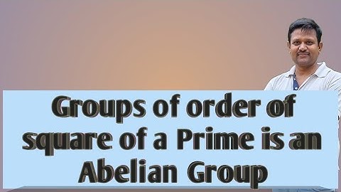 Groups of order of square of a prime is an Abelian Group