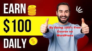 Earn $100 USD Daily with 100% Free Video Course Guide to WordPress
