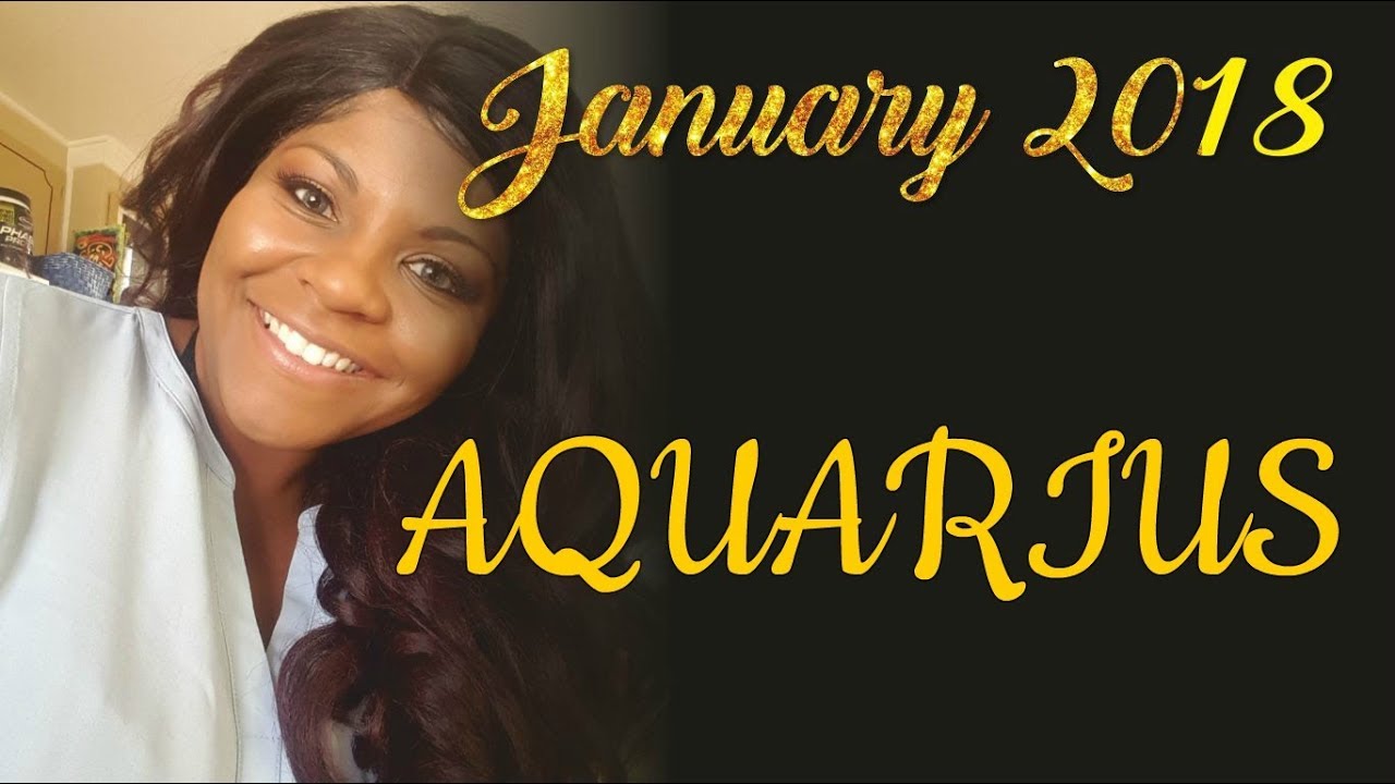AQUARIUS HOROSCOPE JANUARY 2018 YouTube