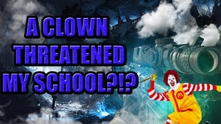 A Clown Threatened My School?!?!