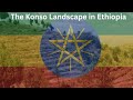 KONSO CULTURAL LANDSCAPE ETHIOPIA S LIVING HERITAGE