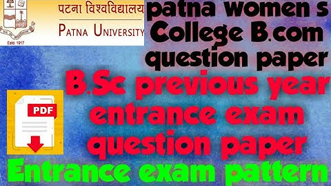 Patna University/B.sc previous year Entrance Exam question papers/Patna women