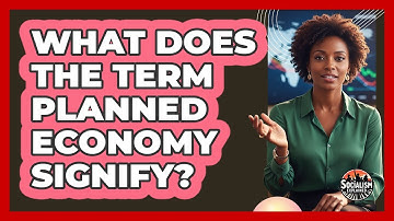 What Does The Term Planned Economy Signify?