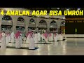 TERBUKTI! 4 AMALAN AGAR BISA UMROH & HAJI - INSYA ALLAH JADI SEBAB BISA KE TANAH SUCI MEKKAH MADINAH