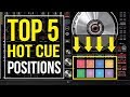 TOP 5 HOT CUE POSITIONS