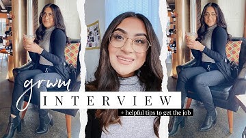 INTERVIEW GRWM | makeup, hair, and outfit + helpful tips