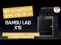 Dcouverte et analyse du nouveau modle de chez bambu lab  le x1e