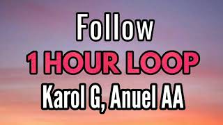 Karol G, Anuel AA - Follow ( 1 HOUR / UNA HORA )