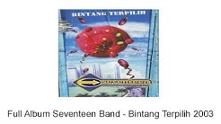 Full Album Seventeen Band - Bintang Terpilih 2003  - Durasi: 46:38. 