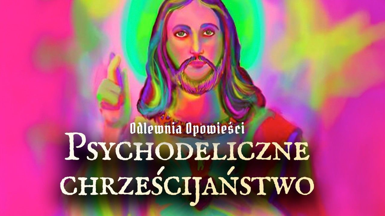 Psychodeliczny Jezus nie istnieje, nie może cię skrzywdzić...