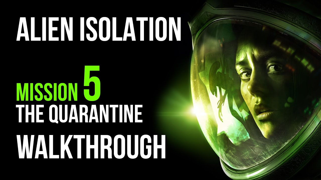 Alien Isolation Walkthrough Mission 5 The Quarantine Gameplay Let S Play Hide Run Survive Youtube