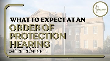 What to Expect: Order of Protection Hearing with an Attorney