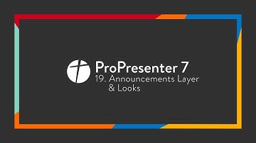 ProPresenter 7 // 19. Announcements Layer & Looks