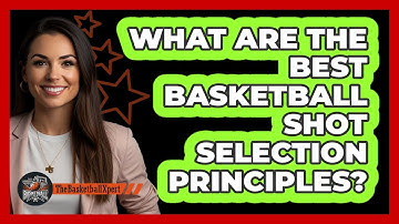What Are The Best Basketball Shot Selection Principles? - The Basketball Xpert