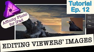 EDITING VIEWERS’ IMAGES AND USING RECOLOR ADJUSTMENT - AFFINITY PHOTO IPAD - Editing Tutorial Ep. 12