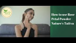 How to use Rose Petal Powder - Nature's Tattva