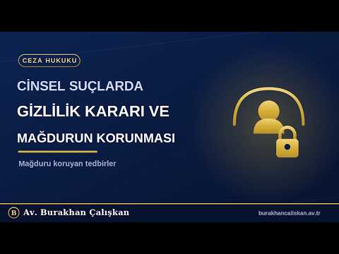Cinsel Suçlarda Gizlilik Kararı ve Mağdurun Korunması