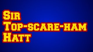 Sir Top-Scare-Ham Hatt