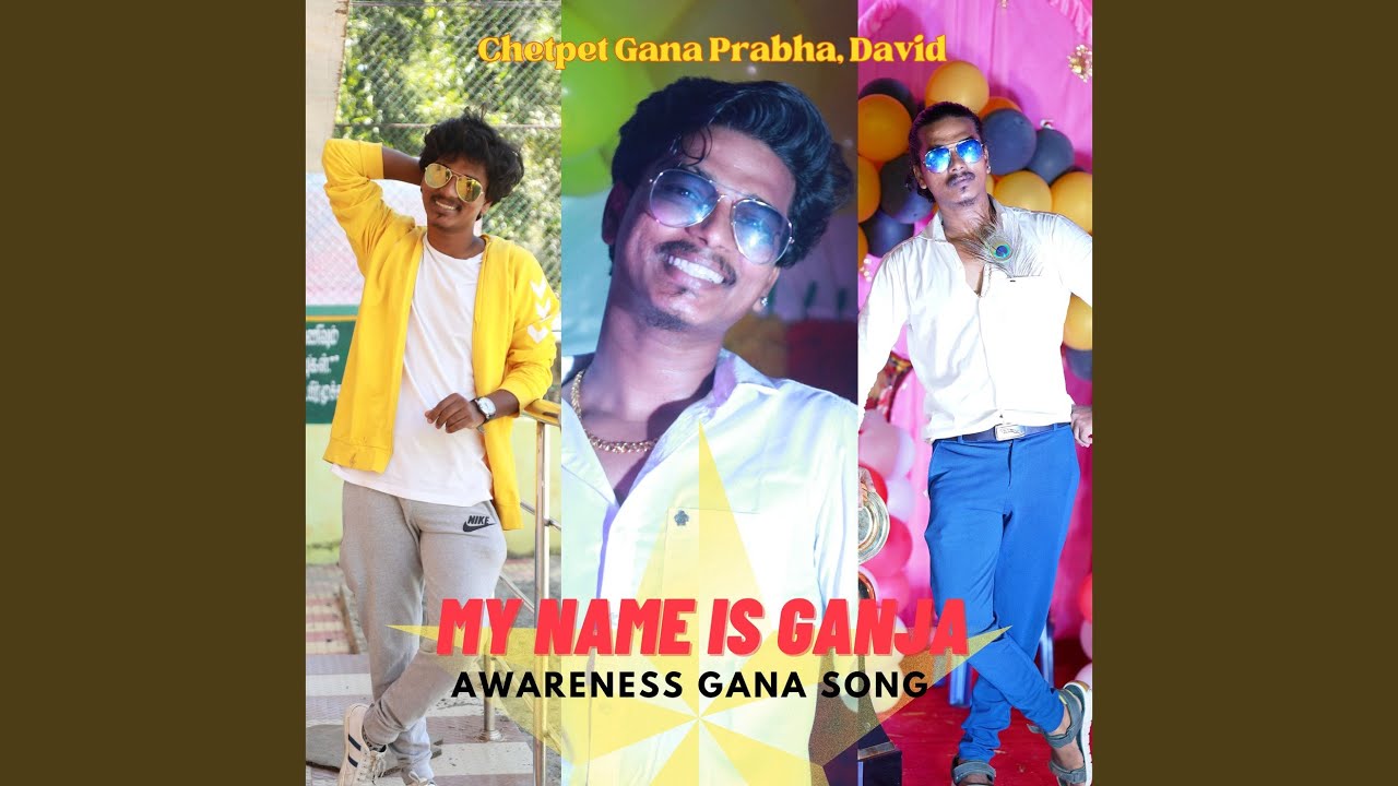 My Name Is Ganja   Awareness Gana Song