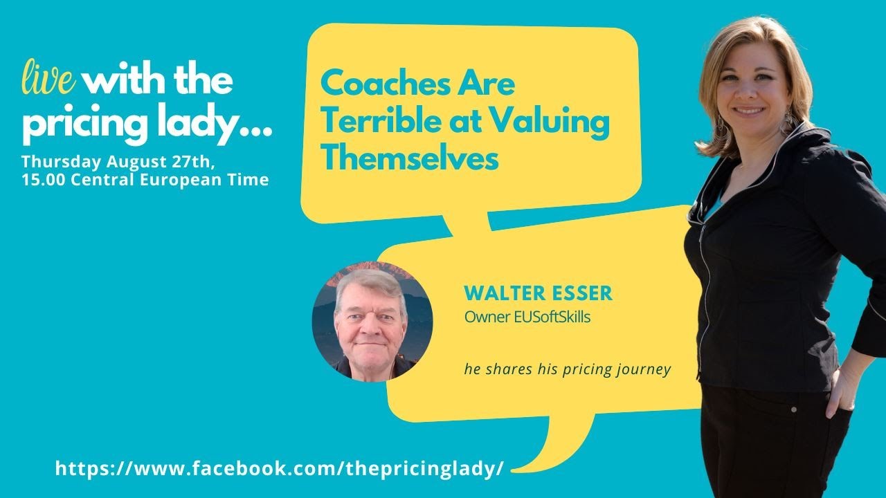 Coaches Are Terrible at Valuing Themselves (E45_WalterEsser:Live with the Pricing Lady)