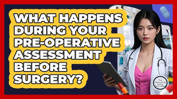 What Happens During Your Pre-operative Assessment Before Surgery? - The Operating Table