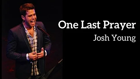 Josh Young - ONE LAST PRAYER (Kerrigan-Lowder...
