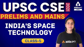 Indian Space Technology | Science And Technology | UPSC CSE Prelims 2021