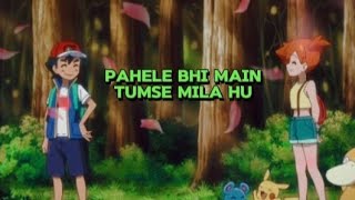 Ash ❤️Misty love video\/\/\/《pahele bhi main tumse mila hu 》{pokeshipping}❣️❣️❣️💢........pokemon.......