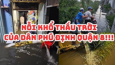 SÀI GÒN: NỖI KHỔ THẤU TRỜI CỦA DÂN Phú Định quận 8, Sống nhiều năm triều cường tràn ngập nhà cửa!