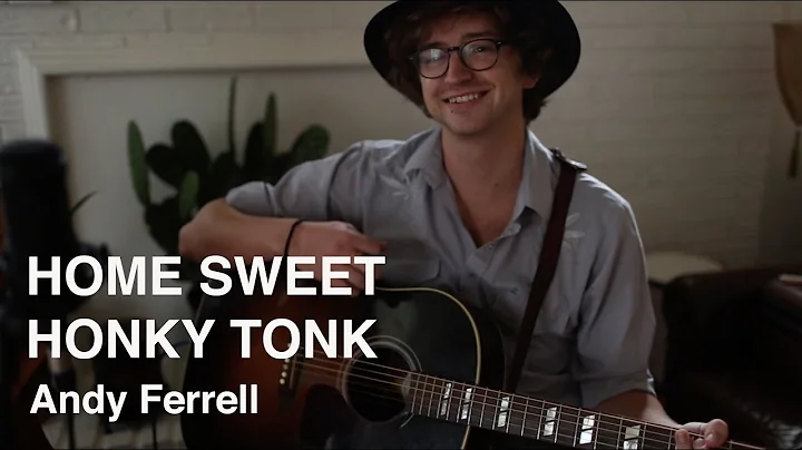Home Sweet Honky Tonk - Andy Ferrell