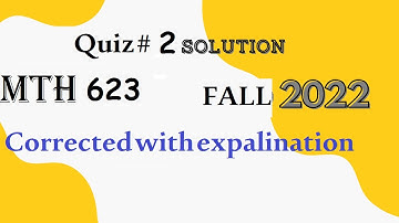 mth 623 quiz 2 solution fall 2022|mth623 quiz 2 fall 2022