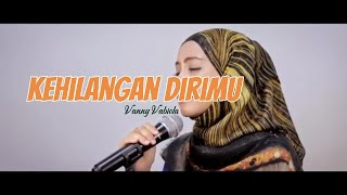 KEHILANGAN DIRIMU ((dengan lirik)) by Vanny Vabiola