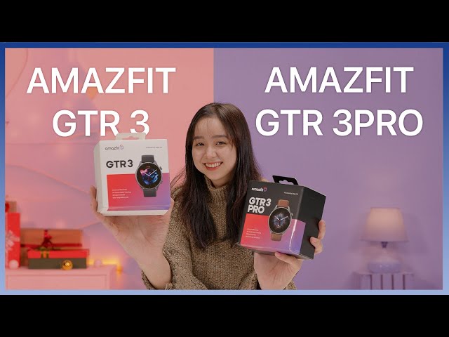 Đánh giá nhanh bộ đôi SmartWatch Amazfit GTR 3 & Amazfit GTR 3PRO | Thế Giới Đồng Hồ