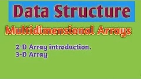 2.3 -Multidimensional Array |2-D arrays| Data Structures
