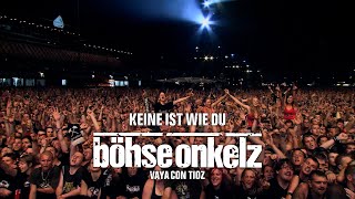 Böhse Onkelz - Keine ist wie du (Vaya con tioz)