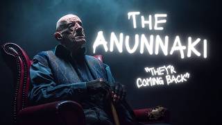 The Anunnaki: THEY'RE COMING BACK