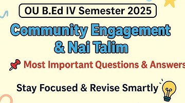 OU B.Ed IV Semester 2025 | Community Engagement & Service Nai Talim | Most Important Que & Answers 