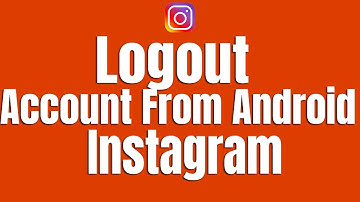 How to Logout Instagram Account From Android