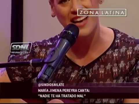 María Jimena Pereyra: "Nadie Te Ha Tratado Mal" en Sin ...