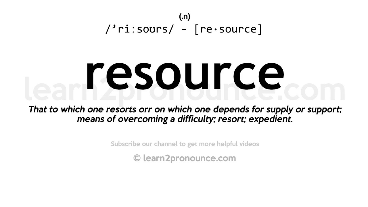 Pronunciation of Resource Definition of Resource Pronunciation of Resource Definition of Resource