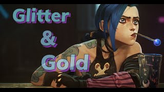 Jinx || Glitter And Gold