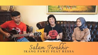 SALAM TERAKHIR- IKANG FAWZI feat RESSA