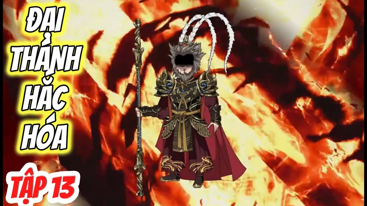 TẬP 13: TÂY DU KÝ: KẺ VIẾT LẠI KỊCH BẢN - Chân Lý 