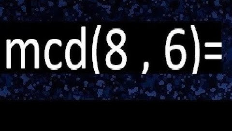 mcd 8 y 6 , maximo comun divisor , como se halla , ejemplos
