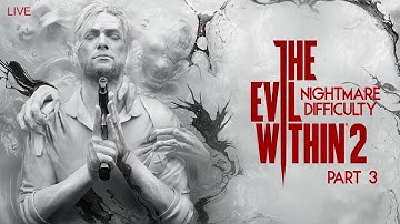 The Evil Within 2 - [Nightmare Difficulty] - (Live) - Part 3 - [No commentary]