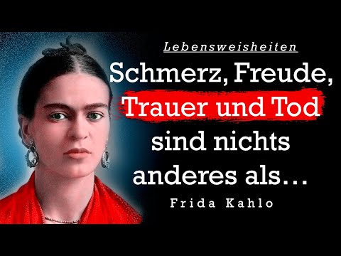 Frida Kahlo de Rivera  Lebensweisheiten, Sinnsprüche, Zitate zum Nachdenken