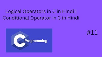 Logical Operators in C in Hindi | Conditional Operator in C in Hindi