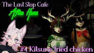 Kitsune Fried Chicken! | Last Stop After Hours #4 Ft. @psytori-emiko