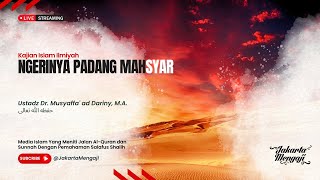 |LIVE| Ustadz Dr. Musyaffa' ad Dariny, M.A. - NGERINYA PADANG MAHSYAR