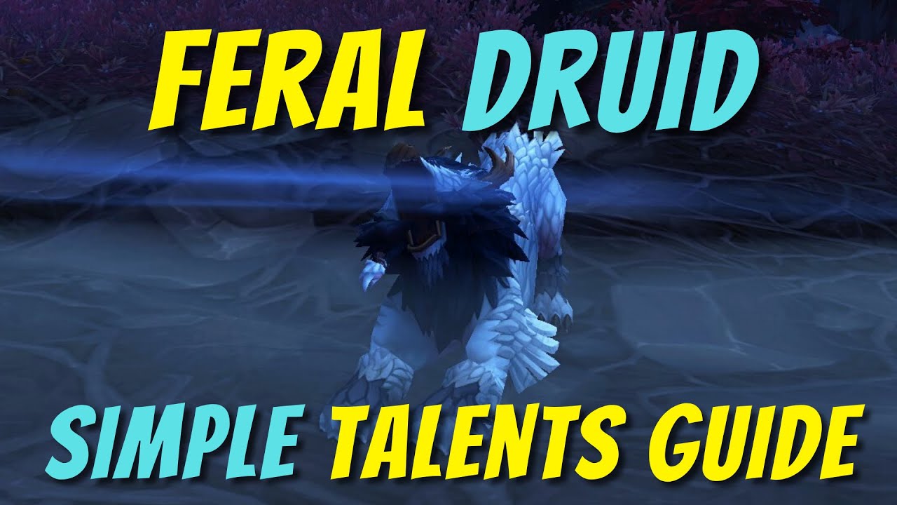 Feral Druid Talent Guide | Leveling, Questing, M+ Build | World of Warcraft | Shadowlands